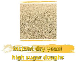 instant dried yeast for high sugar doughs for bakery